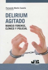 DELIRIUM AGITADO: MANEJO FORENSE, CLINICO Y POLICIAL