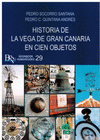 HISTORIA DE LA VEGA DE GRAN CANARIA EN CIEN OBJETOS