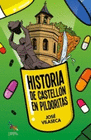 HISTORIA DE CASTELLON EN PILDORITAS