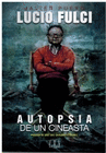 LUCIO FULCI AUTOPSIA DE UN CINEASTA