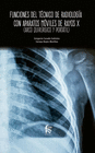 FUNCIONES DEL TECNICO DE RADIOLOGIA CON APARATOS MOVILES DE RAYOS X( ARCO QUIRURGICO Y PORTATIL)