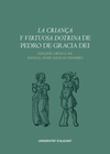 LA CRIAN�A Y VIRTUOSA DOTRINA DE PEDRO DE GRACIA DEI