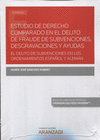 ESTUDIO DE DERECHO COMPARADO EN EL DELITO DE FRAUDE DE SUBVENCIONES, DESGRAVACIONES Y AYUDAS (PAPEL + E-BOOK)