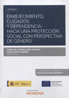 ENVEJECIMIENTO, CUIDADOS Y DEPENDENCIA: HACIA UNA PROTECCIN SOCIAL CON PERSPECTIVA DE GNERO. (PAPEL + E-BOOK)