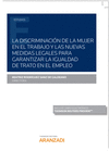 LA DISCRIMINACI�N DE LA MUJER EN EL TRABAJO Y LAS NUEVAS MEDIDAS LEGALES PARA GARANTIZAR LA IGUALDAD DE TRATO EN EL EMPLEO (PAPEL + E-BOOK)