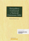 DESEQUILIBRIO CONTRACTUAL Y TUTELA DEL CONTRATANTE D�BIL (PAPEL + E-BOOK)