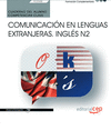 CUADERNO DEL ALUMNO. COMPETENCIA CLAVE. COMUNICACI�N EN LENGUAS EXTRANJERAS. INGL�S N2 (FCOV05). FORMACI�N COMPLEMENTARIA