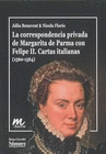 LA CORRESPONDENCIA PRIVADA DE MARGARITA DE PARMA CON FELIPE II CARTAS