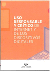 USO RESPONSABLE Y CRITICO DE INTERNET Y DISPOSITIVOS DIGITALES