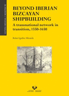 BEYOND IBERIAN BIZCAYAN SHIPBUILDING