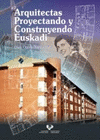 ARQUITECTAS PROYECTANDO Y CONSTRUYENDO EUSKADI