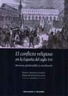 CONFLICTO RELIGIOSO EN LA ESPAÑA DEL SIGLO XIX, EL. DISCURSOS, OPINION