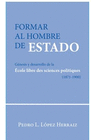 FORMAR AL HOMBRE DE ESTADO. G�NESIS Y DESARROLLO DE LA �COLE LIBRE DES SCIENCES POLITIQUES (1871-1900)
