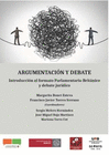 ARGUMENTACIN Y DEBATE. INTRODUCCIN AL FORMATO PARLAMENTARIO BRITNICO Y DEBATE JURDICO