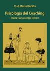 PSICOLOG�A DEL COACHING. �BASTA YA DE CUENTOS CHINOS!