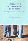 SUSTRACCIN INTERNACIONAL DE MENORES. ESTUDIO JURISPRUDENCIAL, PRCTICO Y CRTICO