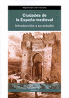 CIUDADES DE LA ESPAA MEDIEVAL. INTRODUCCIN A SU ESTUDIO