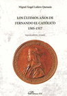LOS �LTIMOS A�OS DE FERNANDO EL CAT�LICO 1505-1517.