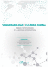 VULNERABILIDAD Y CULTURA DIGITAL. RIESGOS Y OPORTUNIDADES DE LA SOCIEDAD HIPERCONECTADA.