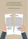 LA EXTINCI�N VOLUNTARIA DEL CONTRATO DE TRABAJO A INSTANCIAS DEL TRABAJADOR.
