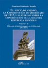 EL JUICIO DE AMPARO, LA CONSTITUCI�N DE QUER�TARO DE 1917, Y SU INFLUJO SOBRE LA CONSTITUCI�N DE LA SEGUNDA REP�BLICA ESPA�OLA. VOLUMEN II. EL DEVENIR