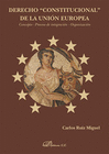 DERECHO CONSTITUCIONAL DE LA UNI�N EUROPEA. CONCEPTO. PROCESO DE INTEGRACI�N. ORGANIZACI�N