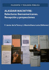 ALASDAIR MACINTYRE: RELECTURAS IBEROAMERICANAS. RECEPCIN Y PROYECCIONES .