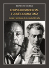 LEOPOLDO MARECHAL Y JOS� LEZAMA LIMA: LUCES Y SOMBRAS DE LA CIUDAD LETRADA