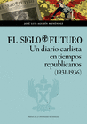 EL SIGLO FUTURO. UN DIARIO CARLISTA EN TIEMPOS REPUBLICANOS (1931-1936