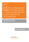 POLTICA CONFINADA? NUEVAS TECNOLOGAS Y TOMA DE DECISIONES EN UN CONTEXTO DE PANDEMIA (PAPEL + E-BOOK)
