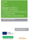 R�GIMEN JUR�DICO DE LOS CONTRATOS TUR�STICOS INTERNACIONALES: LA PROTECCI�N DEL TURISTA-CONSUMIDOR (PAPEL + E-BOOK)