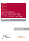 CONFLUENCIA DE LA JURISDICCIN Y DESJUDICIALIZACIN (PAPEL + E-BOOK)