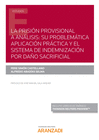 LA PRISIN PROVISIONAL A ANLISIS: SU PROBLEMTICA APLICACIN PRCTICA Y EL SISTEMA DE INDEMNIZACIN POR DAO SACRIFICIAL (PAPEL + E-BOOK)
