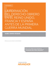 LA FORMACI�N DEL DERECHO OBRERO EN EL REINO UNIDO, FRANCIA Y ESPA�A ANTES DE LA PRIMERA GUERRA MUNDIAL (PAPEL + E-BOOK)