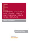 LOS MENORES EXTRANJEROS NO ACOMPA�ADOS DESDE UNA PERSPECTIVA JUR�DICA, SOCIAL Y DE FUTURO (PAPEL + E-BOOK)