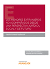 LOS MENORES EXTRANJEROS NO ACOMPAADOS DESDE UNA PERSPECTIVA JURDICA, SOCIAL Y DE FUTURO (PAPEL + E-BOOK)