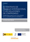 EL CONTRATO DE TRABAJO INTERNACIONAL Y LAS SOLUCIONES DE COMPROMISO (PAPEL + E-BOOK)