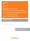 LA CONVERGENCIA DE LAS TELECOMUNICACIONES, LOS MEDIOS DE COMUNICACI�N Y LAS TECNOLOG�AS DE LA INFORMACI�N (PAPEL + E-BOOK)