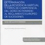 DETERMINACI�N DE LA RESIDENCIA HABITUAL Y FOROS DE COMPETENCIA: DEL DERECHO ROMANO AL REGLAMENTO EUROPEO DE SUCESIONES (PAPEL + E-BOOK)
