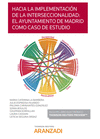 HACIA LA IMPLEMENTACI�N DE LA INTERSECCIONALIDAD: EL AYUNTAMIENTO DE MADRID COMO CASO DE ESTUDIO (PAPEL + E-BOOK)