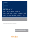EL IMPACTO DE LA INTELIGENCIA ARTIFICIAL EN EL TRABAJO: DESAFOS Y PROPUESTAS (PAPEL + E-BOOK)