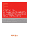 A VUELTAS CON LA TRANSFORMACIÓN DIGITAL DE LA COOPERACIÓN JURÍDICO PENAL INTERNACIONAL (PAPEL + E-BOOK)