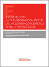 A VUELTAS CON LA TRANSFORMACIN DIGITAL DE LA COOPERACIN JURDICO PENAL INTERNACIONAL (PAPEL + E-BOOK)