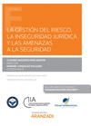 LA GESTI�N DEL RIESGO. LA INSEGURIDAD JUR�DICA Y LAS AMENAZAS A LA SEGURIDAD (PAPEL + E-BOOK)