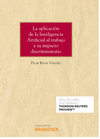 LA APLICACI�N DE LA INTELIGENCIA ARTIFICIAL AL TRABAJO Y SU IMPACTO DISCRIMINATORIO (PAPEL + E-BOOK)