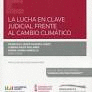 LA LUCHA EN CLAVE JUDICIAL FRENTE AL CAMBIO CLIMTICO (PAPEL + E-BOOK)