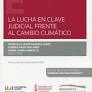 LA LUCHA EN CLAVE JUDICIAL FRENTE AL CAMBIO CLIM�TICO (PAPEL + E-BOOK)