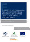EL DERECHO DEL TRABAJADOR A LA AUTODETERMINACIN INFORMATIVA EN EL MARCO DE LA ACTUAL EMPRESA NEOPANPTICA (PAPEL + E-BOOK)