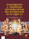 INVESTIGACION Y RESPUESTAS SOCIOEDUCATIVAS DEL PROFESORADO EN EL SIGLO