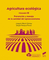 AGRICULTURA ECOLOGICA, VOLUMEN 3: PREVENCION Y MANEJO DE LA SANIDAD DE